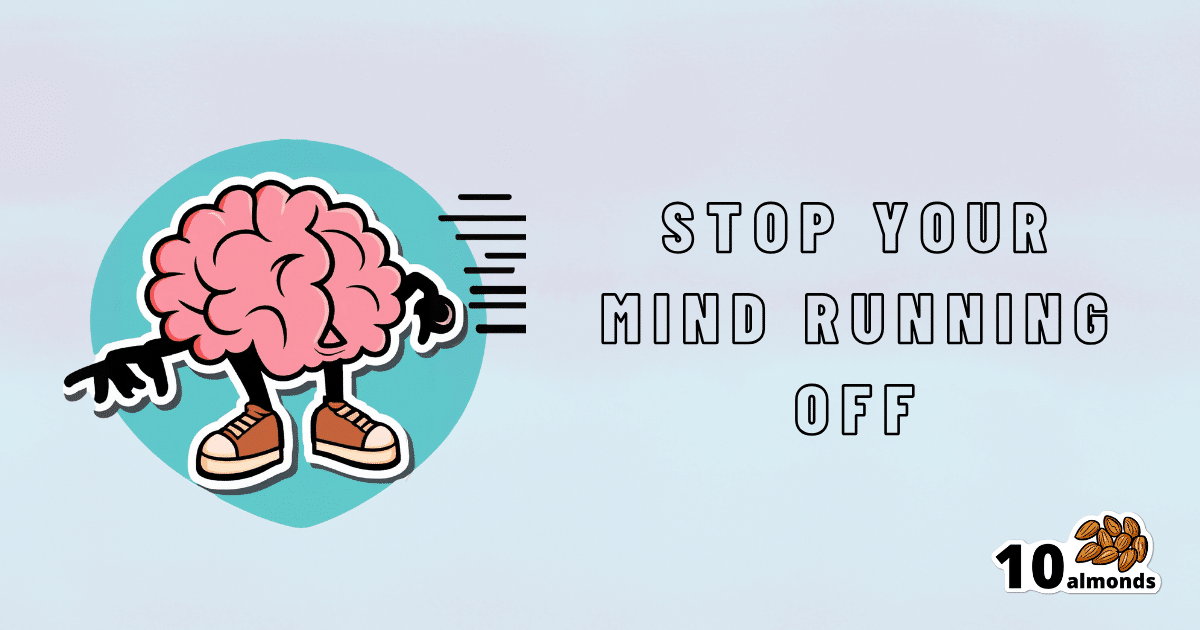 Stop your mind from wandering off.