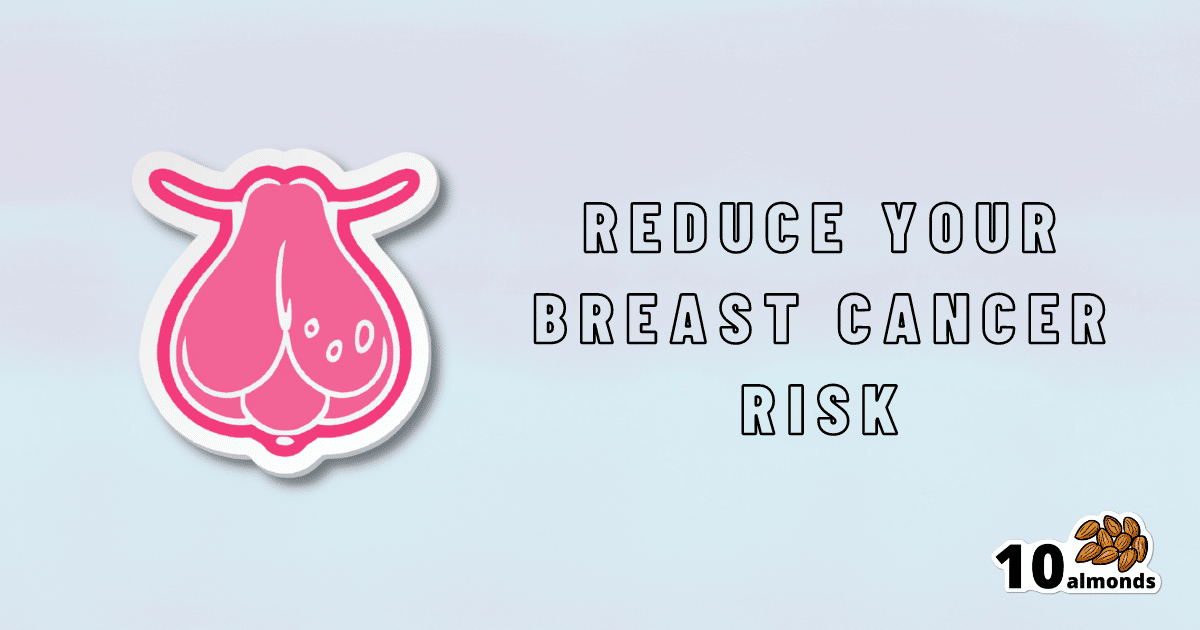 Triple your breast cancer survival chances.