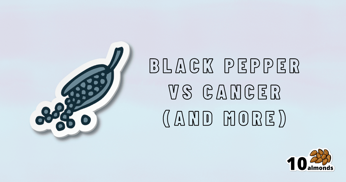 Black pepper has been looked into for its potential anti-cancer properties, among other benefits.