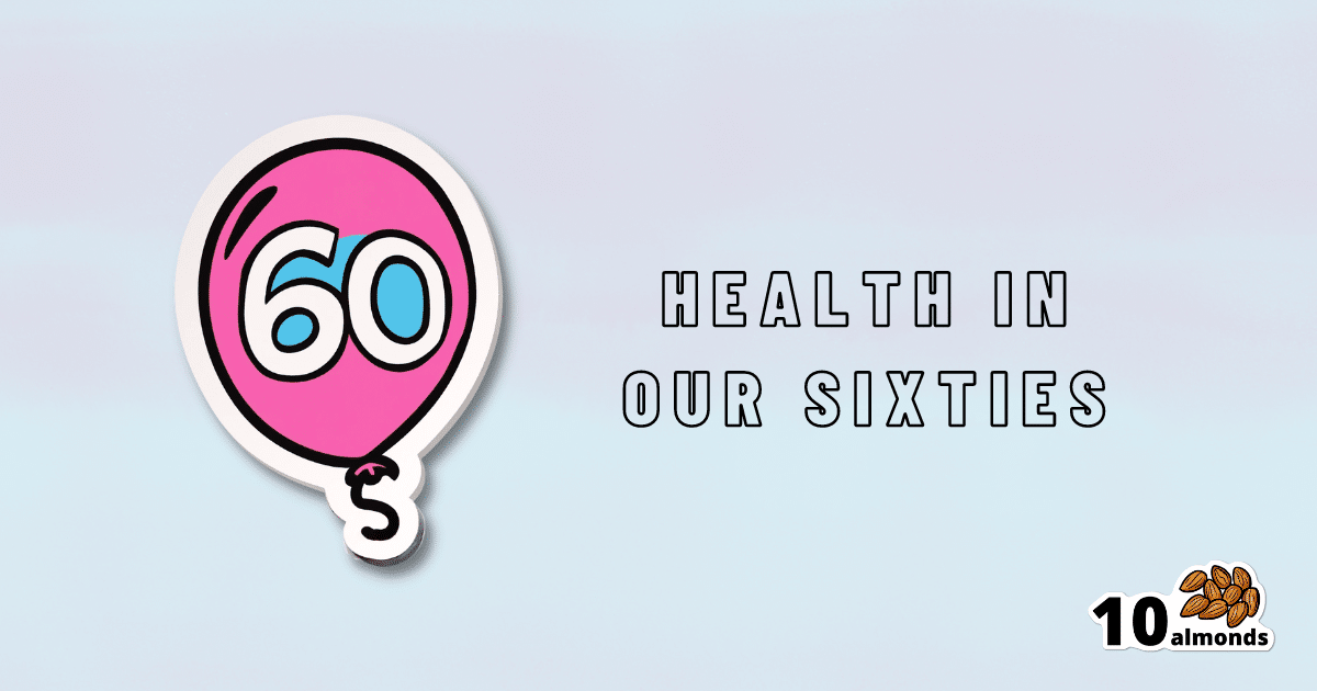 Focusing on health in our sixties with 60 health.
