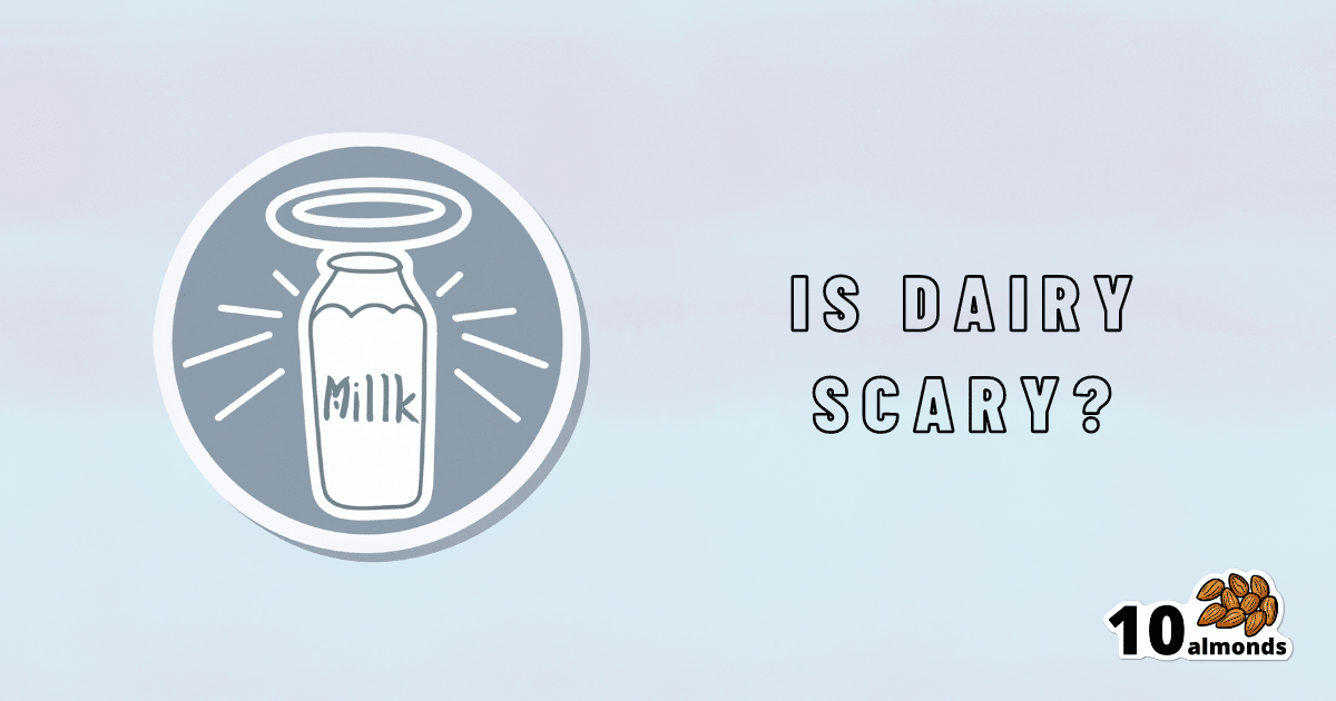 Is dairy scary?