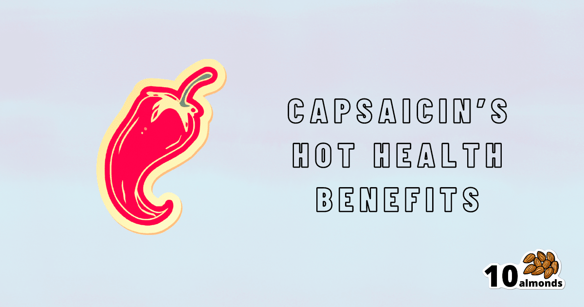 The potential health benefits of capsaicin, including weight loss and reduction of inflammation.