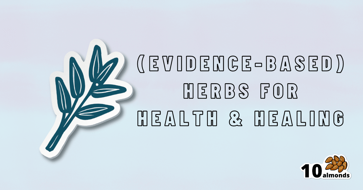 Evidence-based herbs for health & healing. Explore the powerful healing properties of herbs and discover evidence-based approaches to enhance your overall health.