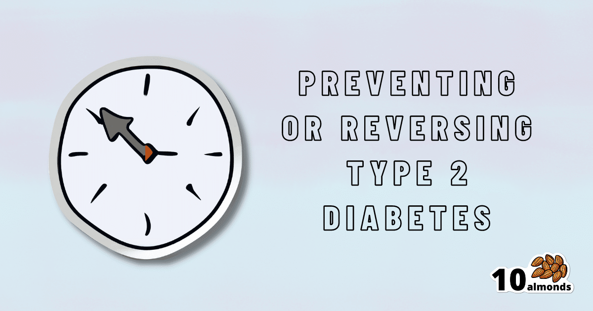 Reverse or prevent type 2 diabetes.