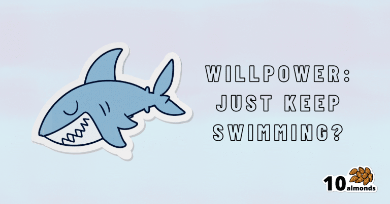 Willpower is the muscle flex needed to keep swimming.