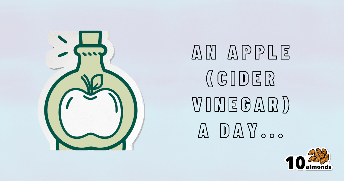 Daily consumption of apple cider vinegar.