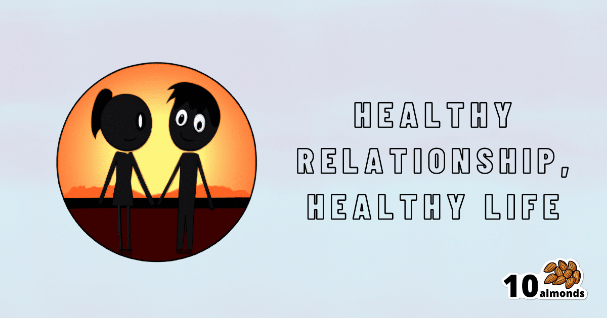 Building a healthy relationship is essential for maintaining a healthy life.