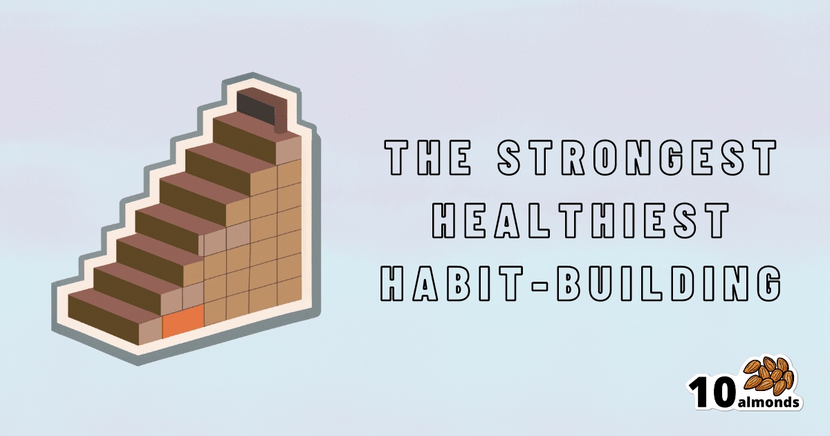 Pick up the healthiest habits and keep building strength.
