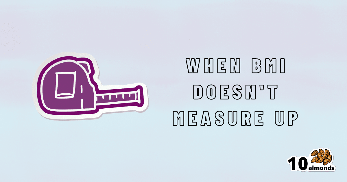 When BMI doesn't measure up to expectations.