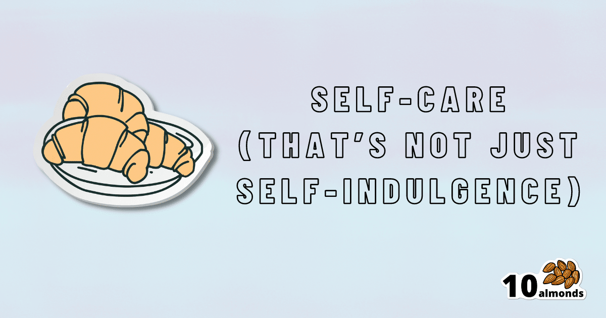 Self-care that's not just self-indulgence sticker.