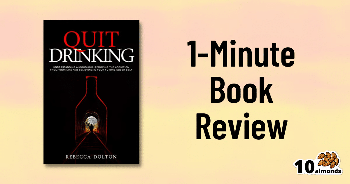 Rebecca Dolton presents a concise 1-minute book review in which she discusses effective strategies to quit drinking.