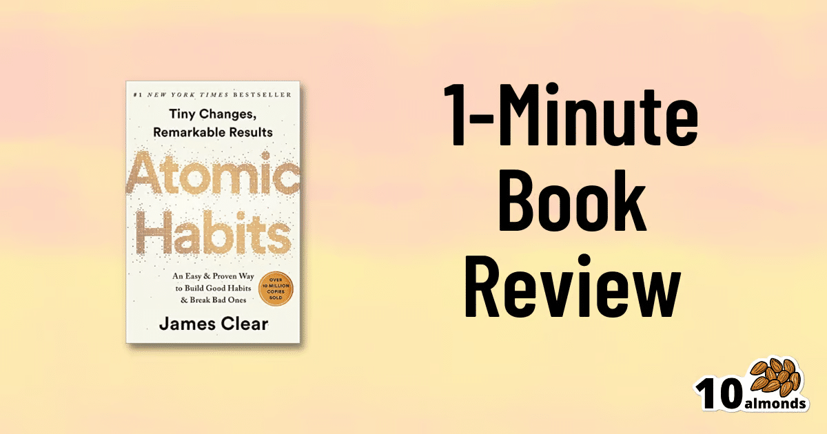Dive into this life-changing bestseller, Atomic Habits, in just 1 minute for a quick review.