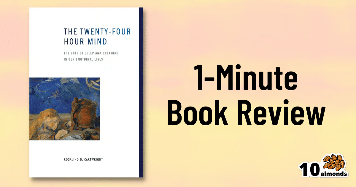 The Twenty-Four Hour Mind: A Dreaming and Sleep 1-Minute Book Review.