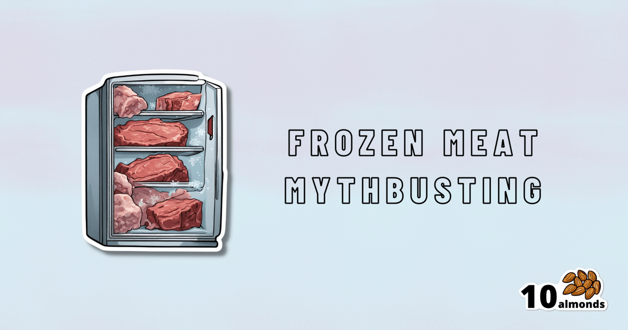 Debunking the myth of frozen meat safety and taste.