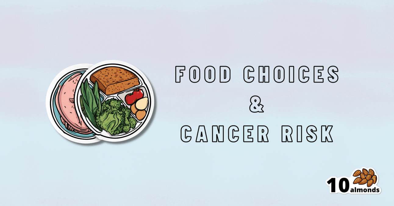 Eat choices and cancer risk.