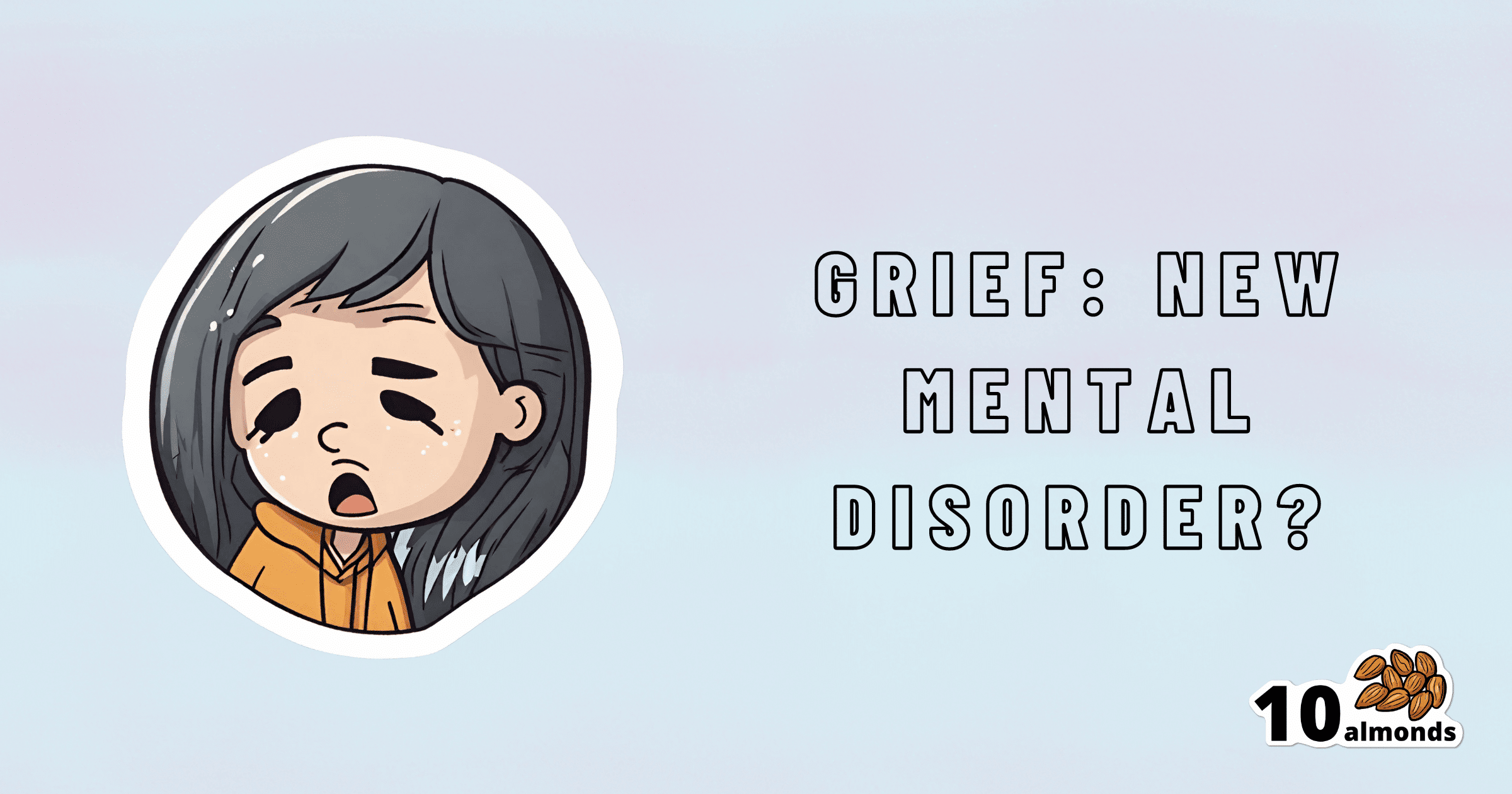 A cartoon girl experiencing prolonged grief, a potential new mental disorder.