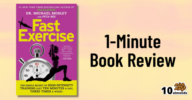 Fast Exercise: The simple secret of high intensity training – by Dr. Michael Mosley & Peta Bee