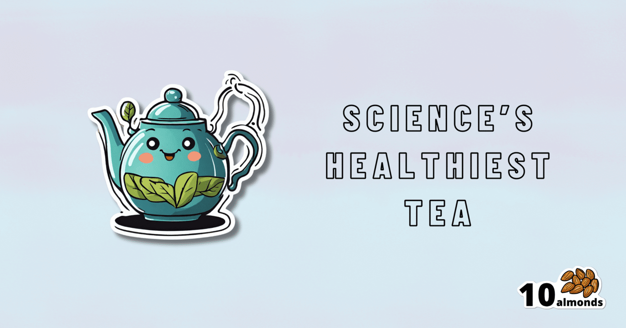 The best tea, backed by science for optimal health.