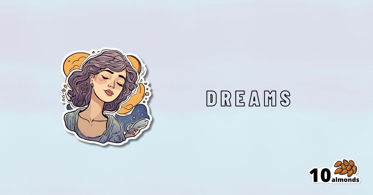 An illustration of a woman with closed eyes and purple hair, surrounded by stars and crescent moons, is on the left. The word "DREAMS" is in all caps in the center-right, highlighting the importance of slumber. The bottom right corner has an icon of almonds with text reading "10 almonds.