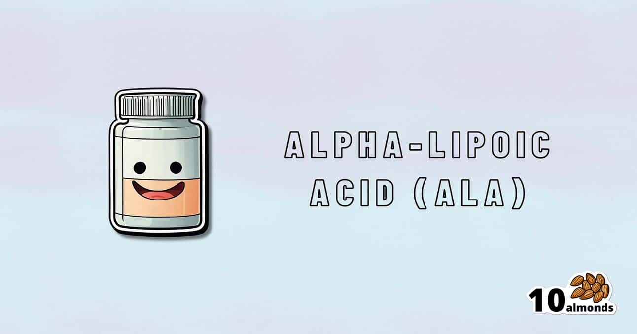 An image of a cartoon pill bottle with a smiling face on the left and the text "Alpha-Lipoic Acid (ALA)" on the right, highlighting its benefits. In the bottom right corner, there's an icon showing "10 almonds." The background features a subtle light gradient.