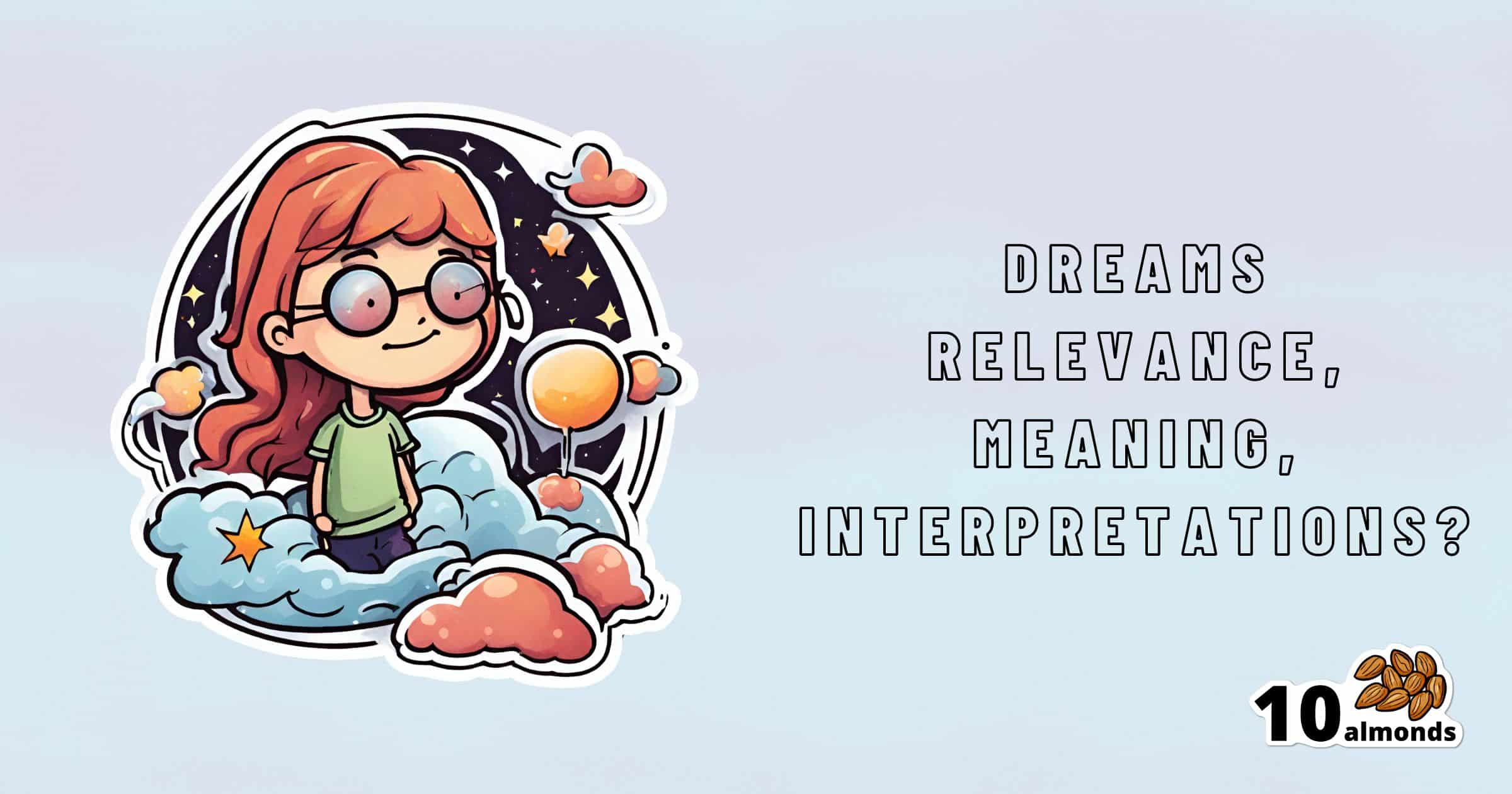 Illustration of a red-haired child wearing glasses, sitting on fluffy clouds with stars and a crescent moon in the background. Text to the right reads "Dreams: Relevance, Meanings, Interpretations?" The bottom right corner has a "10 almonds" logo.