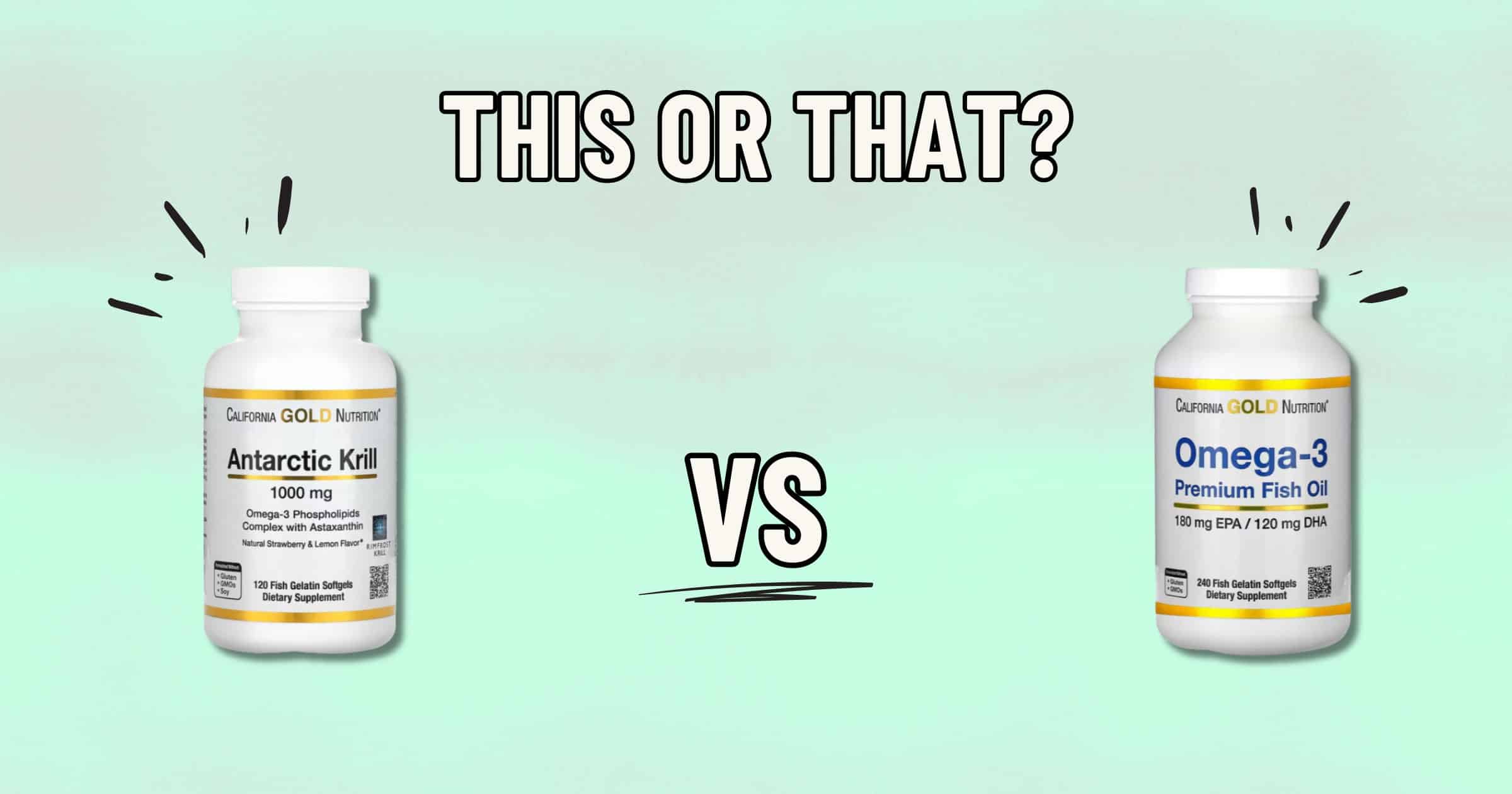 Image displaying two supplement bottles with the text "THIS OR THAT?" at the top and "VS" in the center. The bottle on the left is labeled "Antarctic Krill Oil" and the one on the right is labeled "Omega-3 Premium Fish Oil." Both bottles are from California Gold Nutrition. Which is healthier?