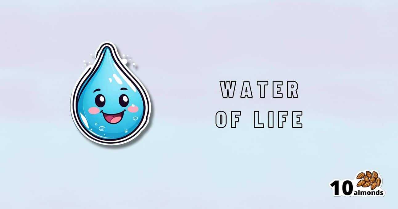 A cartoon image of a happy blue water droplet with a smiley face is on the left side. The text "Water of Life" appears on the right, emphasizing water’s counterintuitive properties. In the bottom right corner, there is a depiction of 10 almonds. The background is light blue.