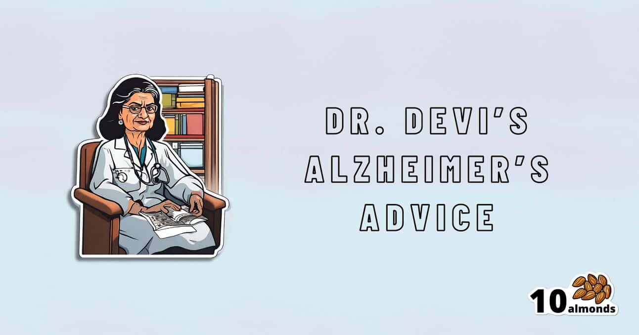 An illustration of a doctor sitting in a chair, holding a book, with the text "Dr. Devi's Alzheimer's Advice" to the right. The background includes a bookshelf, and on the bottom right corner, there is a "10 almonds" logo with an image of almonds. Good news amidst challenging times.