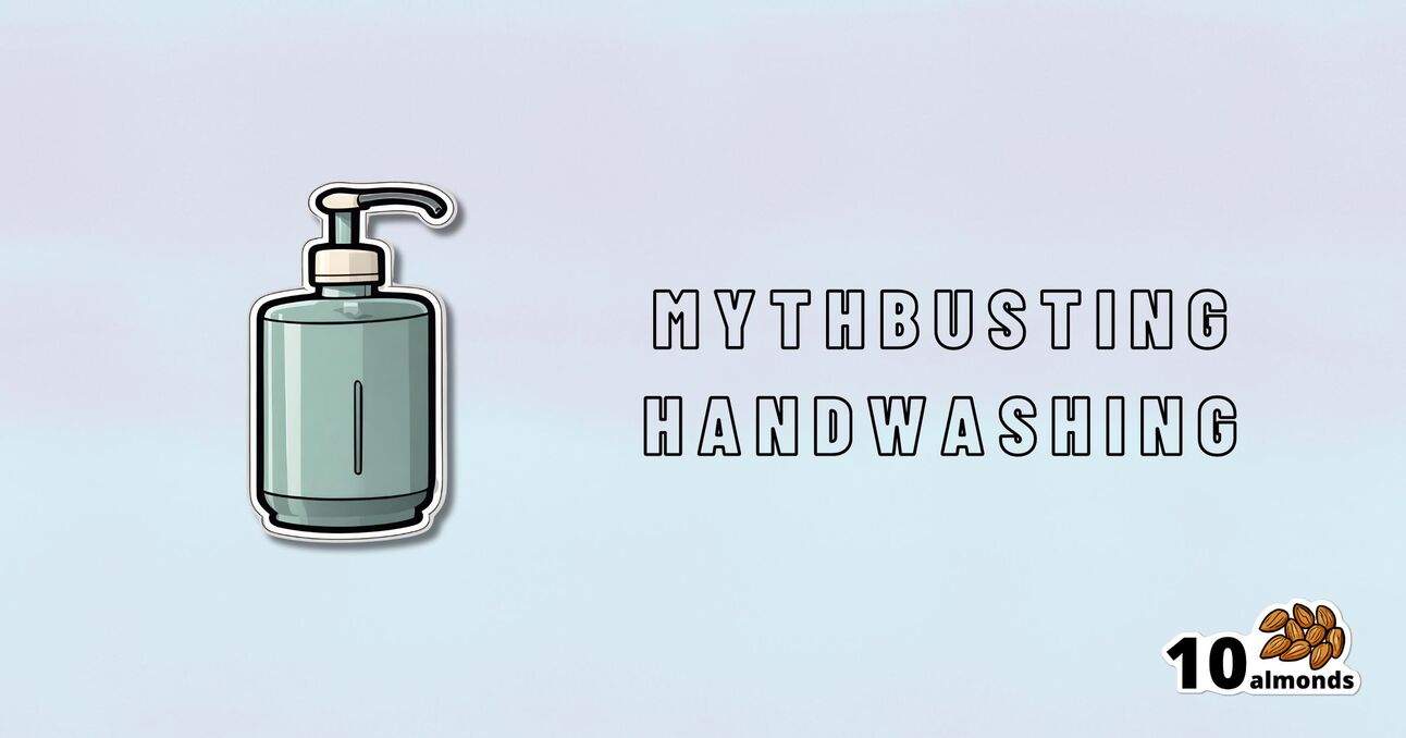 A simple illustration of a soap dispenser is on the left side of the image, emphasizing hygiene. The words "Mythbusting Handwashing" are centered on the right side, uncovering the truth about proper techniques. The "10 almonds" logo rests in the bottom right corner against a light gradient background.