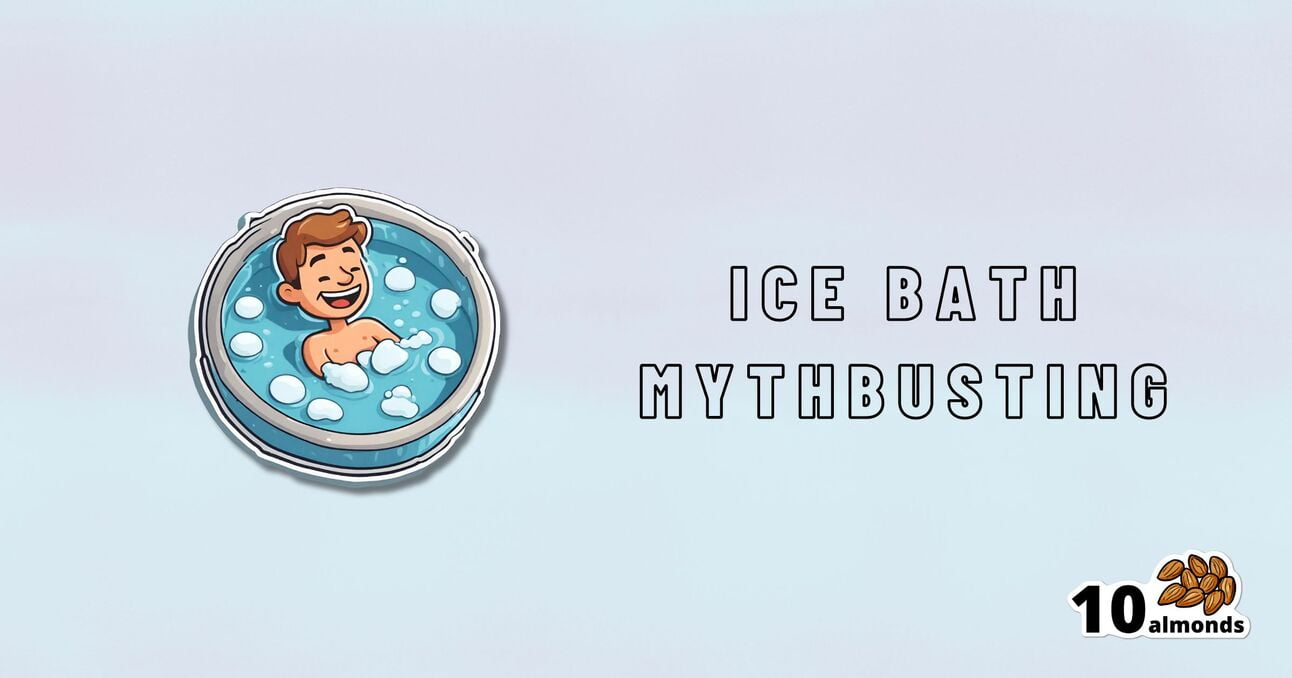 Illustration of a smiling person enjoying the benefits of an ice bath, surrounded by ice cubes. The text "ICE BATH MYTHBUSTING" is written beside the illustration, and there is a logo of "10 almonds" in the bottom right corner.