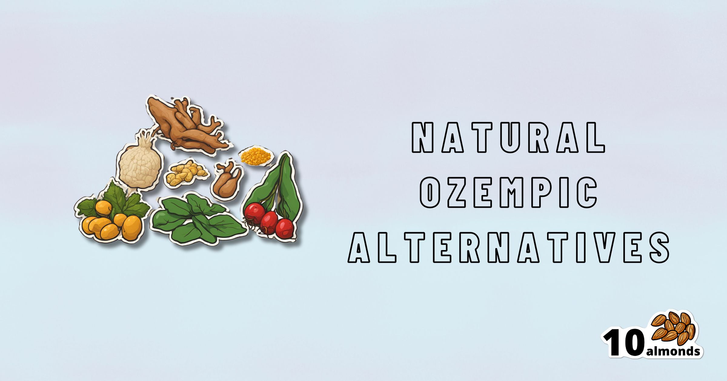 An illustration shows various natural ingredients, such as ginger and berries, with the text "Natural Ozempic Alternatives" to the right. The number "10" and an image of almonds are displayed at the bottom right, highlighting natural supplements.