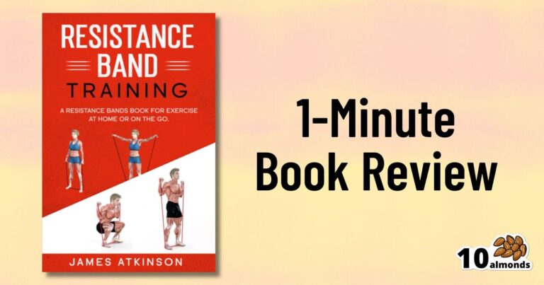 A book titled "Resistance Band Training" by James Atkinson is shown on the left, featuring illustrations of exercise poses with resistance bands. Ideal for those looking to exercise at home, it offers practical guidance. On the right, text reads "1-Minute Book Review," with a logo of "10 almonds" at the bottom right corner.