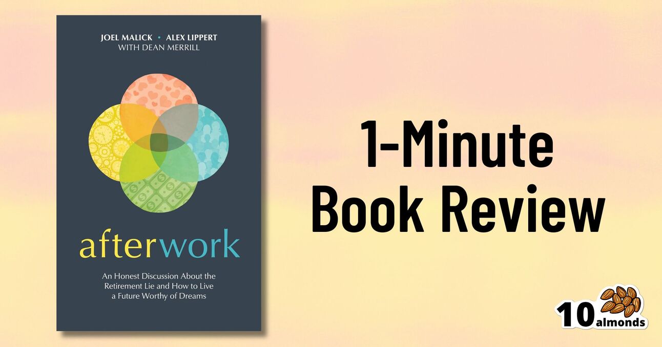 The image features the book "Afterwork" by Joel Malick and Alex Lippert with Dean Merrill. The cover showcases a colorful geometric design. Next to the book is the text "1-Minute Book Review" and a "10 almonds" logo at the bottom right corner.