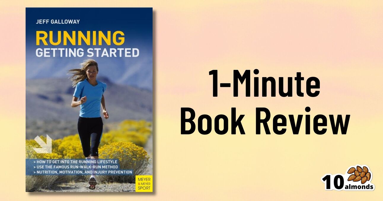 The image shows Jeff Galloway's book, "Running Getting Started," on the left. The cover features a woman jogging outdoors. On the right, text reads "1-Minute Book Review" with an image of 10 almonds at the bottom.