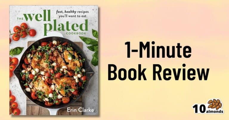 The image showcases the cover of "The Well Plated Cookbook" by Erin Clarke, highlighting a healthy dish of roasted vegetables and feta in a cast iron skillet. To the right, text reads "1-Minute Book Review," and a logo of 10 almonds appears in the bottom right corner.