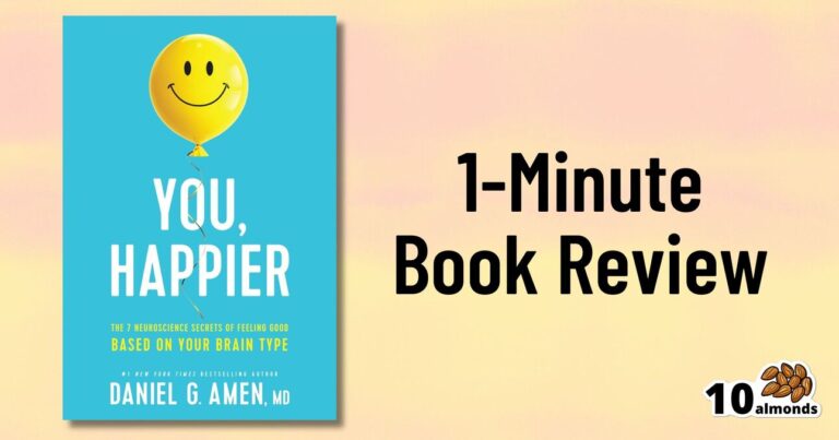 Image features a teal book cover titled "You, Happier: The 7 Neuroscience Secrets of Feeling Good Based on Your Brain Type" by Daniel G. Amen, MD, with a smiley face on a yellow balloon. The text "1-Minute Book Review" and a logo of 10 almonds are on the right.