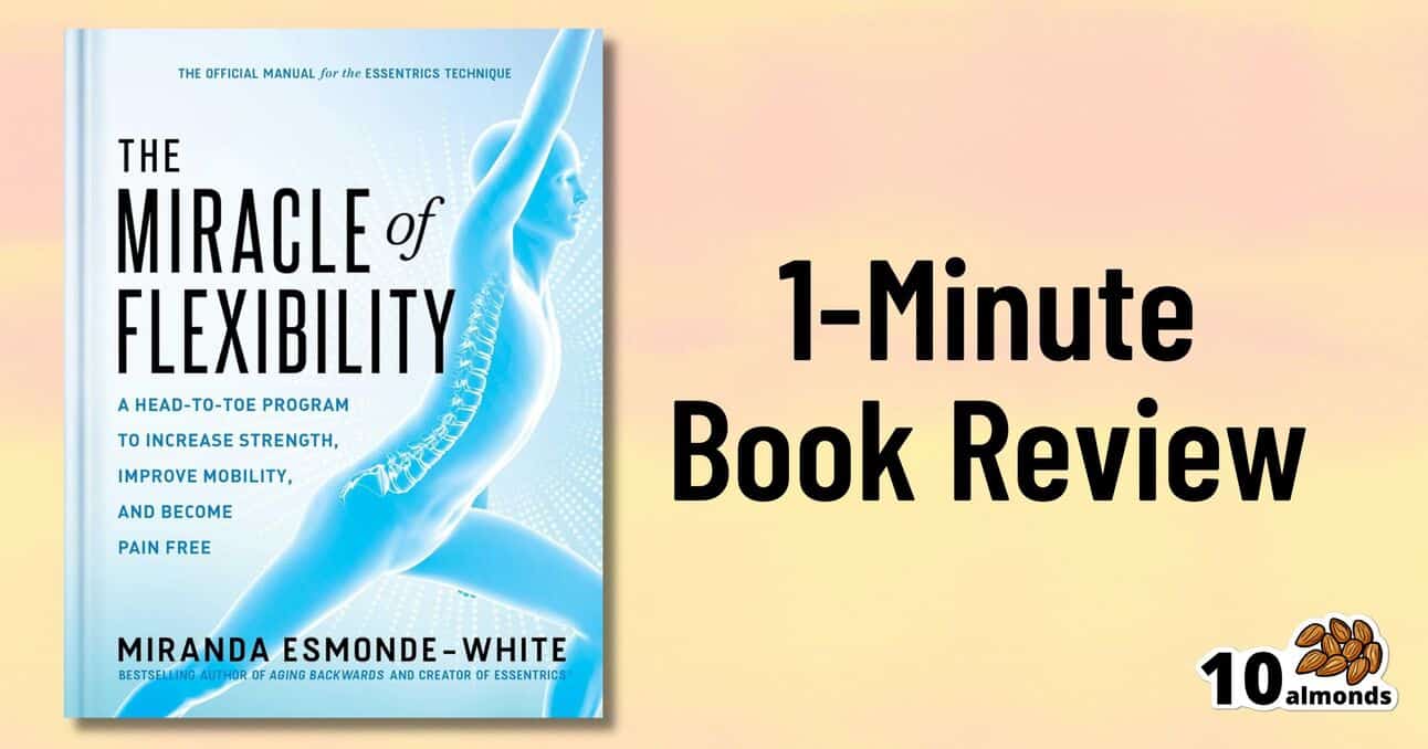 The image shows the cover of the book "The Miracle of Flexibility" by Miranda Esmonde-White alongside the text "1-Minute Book Review" and an image of 10 almonds in the bottom right corner. The book cover features a light blue illustration highlighting mobility and strength through a stretch.