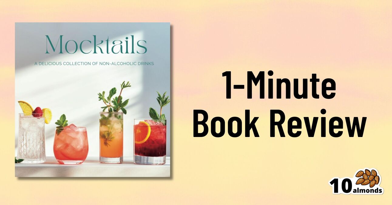 A book titled "Mocktails: A Delicious Collection of Non-Alcoholic Drinks" by Moira Clark is shown, featuring an image of colorful mocktail drinks on the cover. The right side reads "1-Minute Book Review" with a "10 almonds" logo in the bottom right corner.