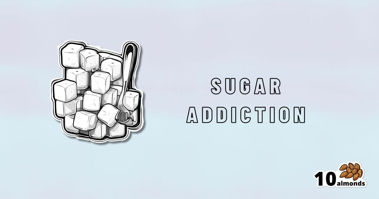 The image displays a grouping of sweet sugar cubes and a small tong, with the text "SUGAR ADDICTION" in bold, capitalized letters. In the bottom right corner, there is an icon depicting 10 almonds. The background is a gradient of light blue.