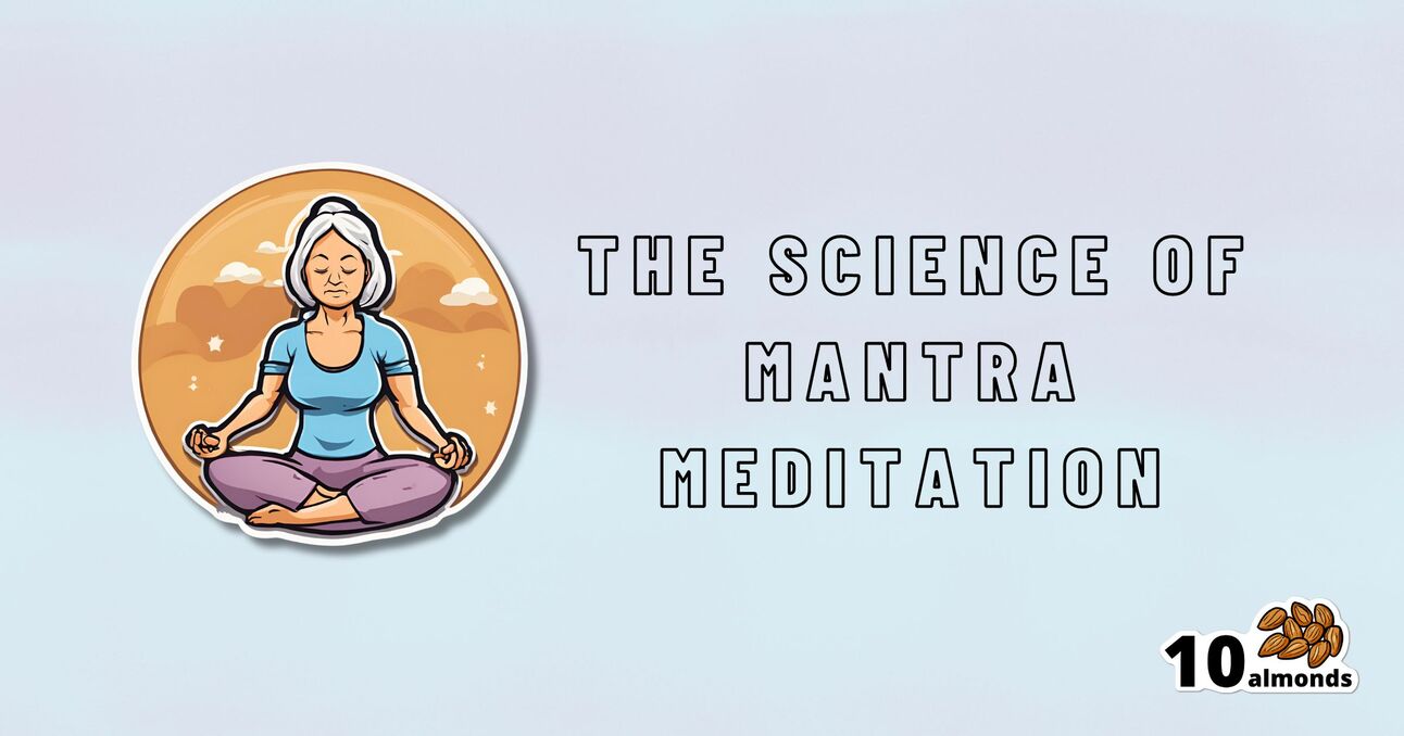 An illustration of a person meditating in a seated position is enclosed within a circular frame against a cloudy sky background. Bold text to the right reads "The Science of Mantra Meditation." A small "10 almonds" logo graces the bottom right corner, emphasizing the calming sounds and science behind this practice.