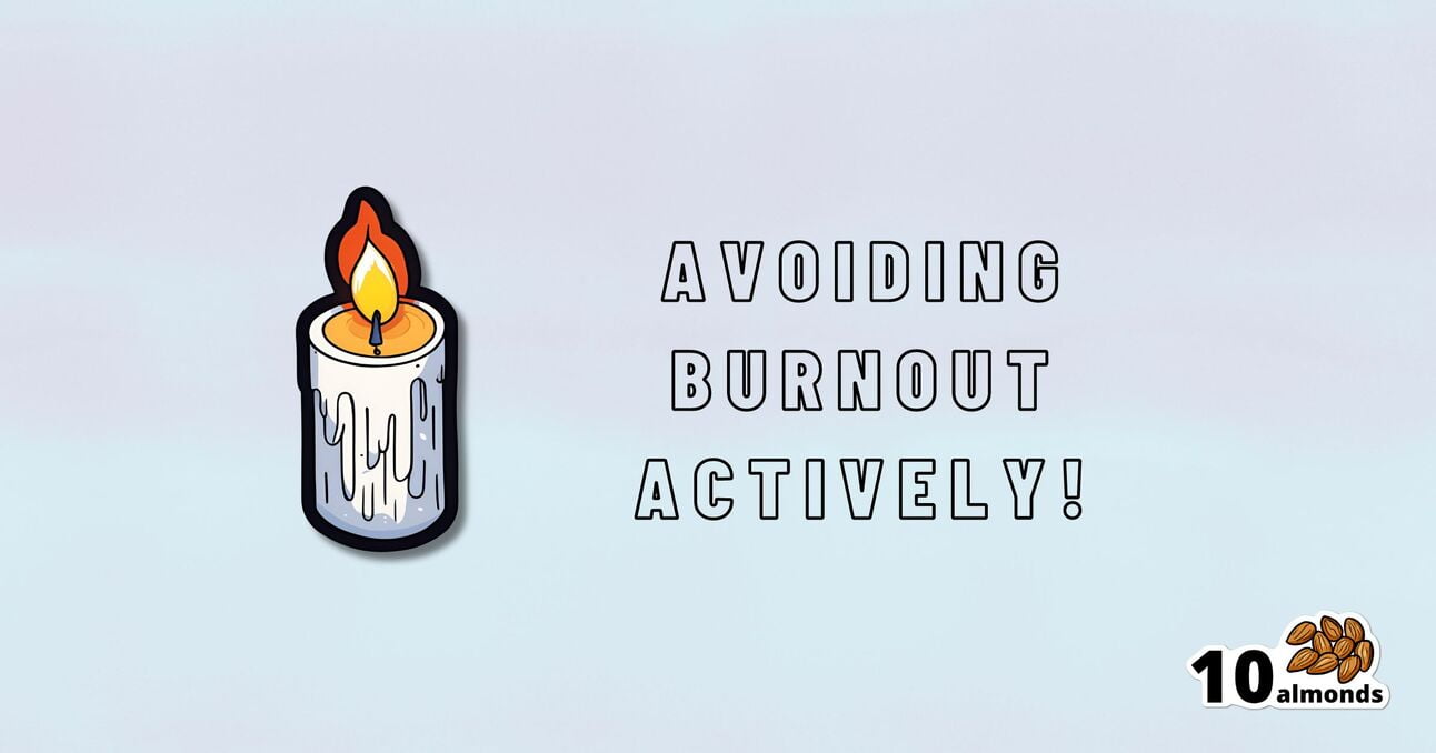 Graphic with a lit candle on the left and the phrase "Avoiding Burnout Actively!" in bold capital letters on the right. The bottom-right corner has an icon of 10 almonds, symbolizing stress relief. The background is a light gradient from blue to purple, promoting work-life balance.
