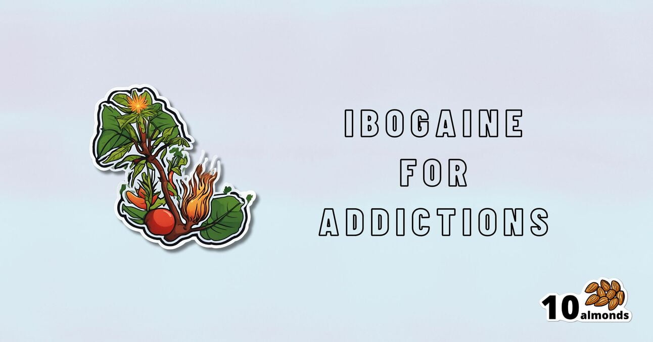 A stylized plant illustration graces the left side of the image. The text "Ibogaine for Beating Addictions" is prominently displayed in the center. In the bottom right corner, a logo featuring "10 almonds" and a graphic of ten almonds stands out. The background is light blue.