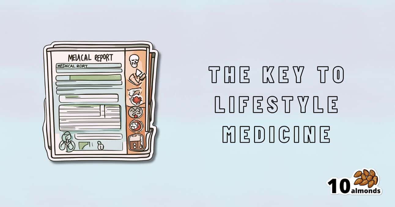 An illustrated medical report with various icons is on the left side of the image. The text "The Key to Lifestyle Medicine" is written to the right. A logo with "10 almonds" and an illustration of almonds is at the bottom right corner, highlighting important information for a healthy lifestyle.