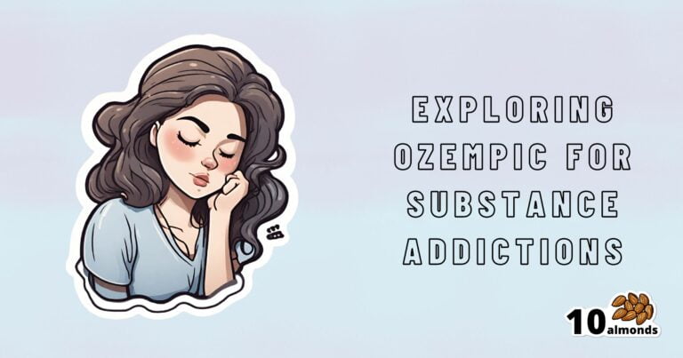 The image features an illustration of a woman resting her chin on her hand, eyes closed, with the text "Exploring Ozempic to Treat Addictions" next to her. A logo with "10 almonds" and an image of almonds is also displayed, highlighting a holistic approach to overcoming substances.