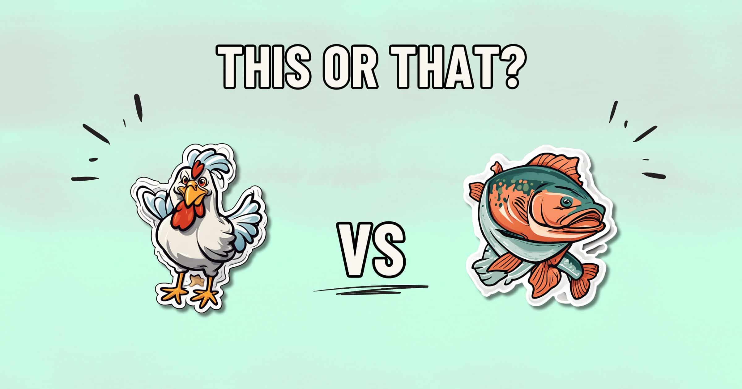 A cartoon-style illustration of a chicken on the left and a fish on the right with "This or That?" written at the top. The word "VS" is placed between the chicken and fish, hinting at which is healthier. The background is a light teal color.