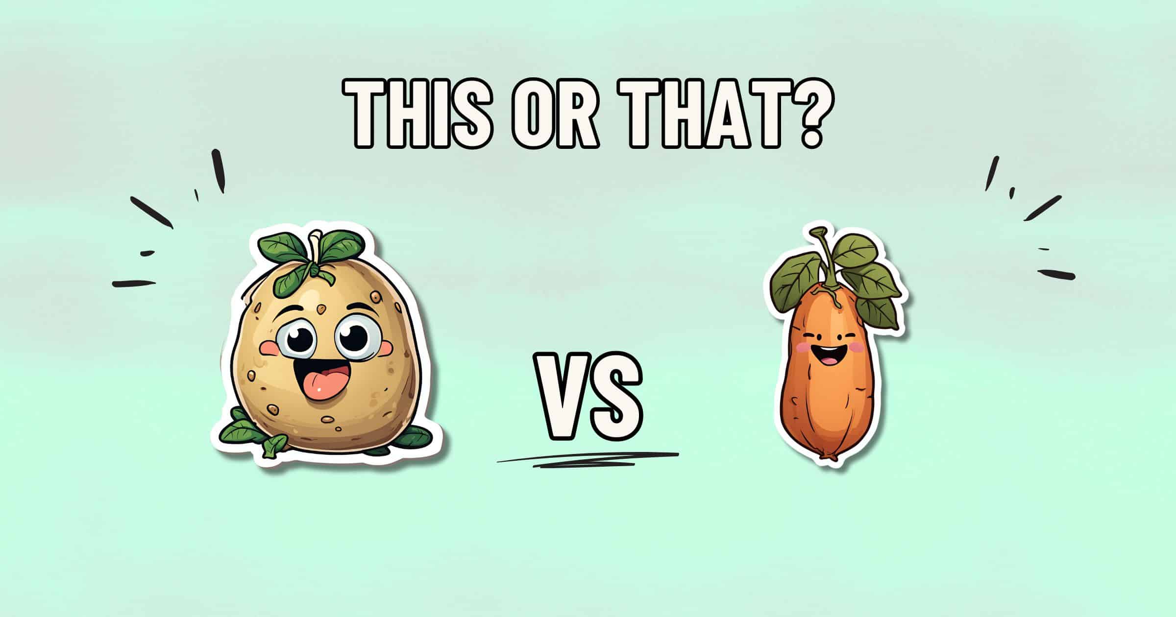 Cartoon image with a light green background. On the left, a happy white potato character with leaves on its head. On the right, a smiling sweet potato carrot character with leaves. "THIS OR THAT?" text at the top and "VS" in the center below the characters. Which is healthier?