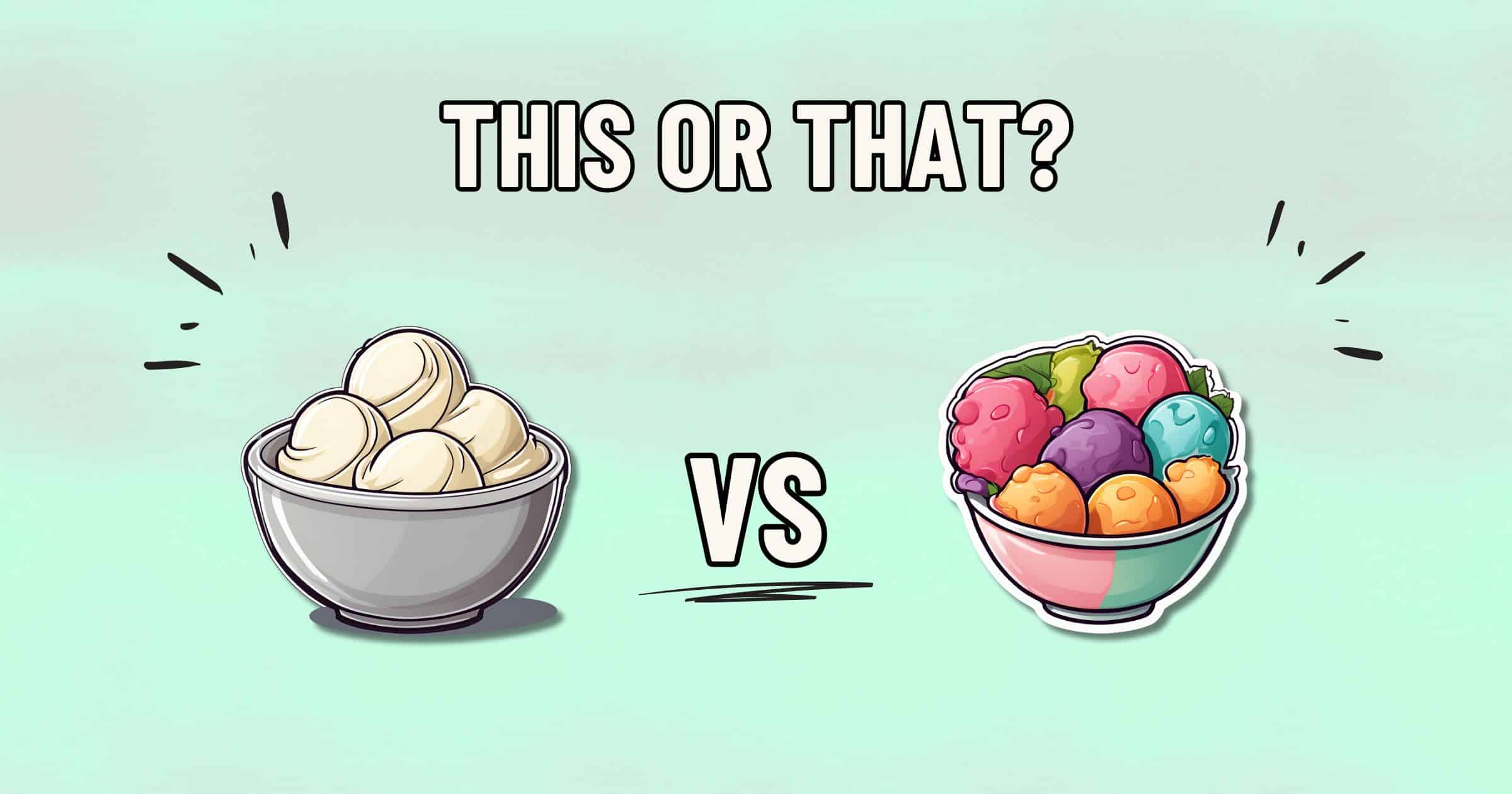 A graphic with the text "THIS OR THAT?" at the top. Below, there is an illustration of a bowl of white ice cream scoops on the left and a bowl of colorful fruit sorbet scoops on the right, separated by "VS" in the center. The background is a light mint green. Which one will you choose for a healthier treat?