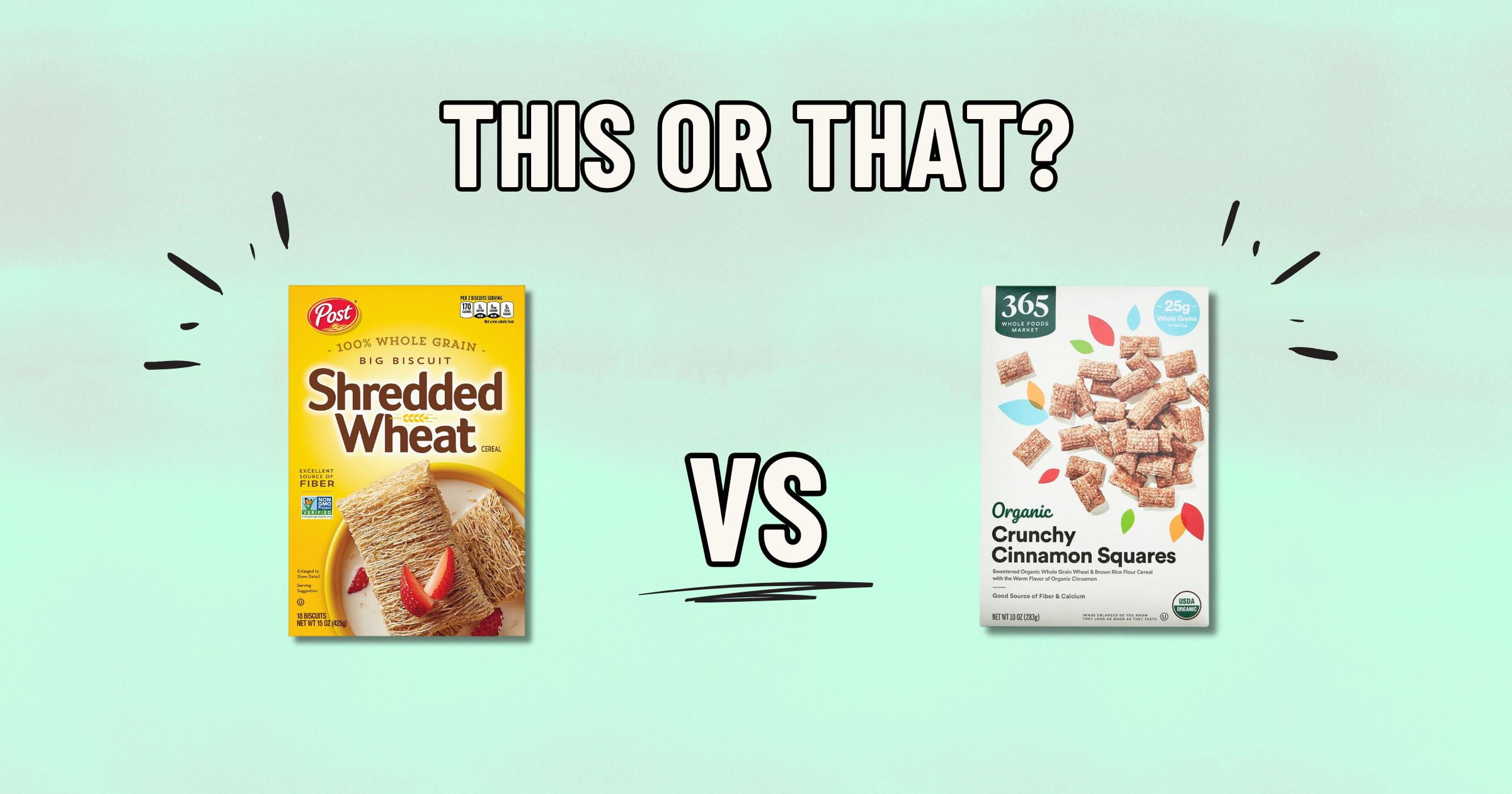 An image featuring a comparison of two cereal boxes. On the left is a box of Shredded Wheat, and on the right is a box of Organic Crunchy Cinnamon Squares. The text "THIS OR THAT?" is written above with "VS" in the center between the two healthier options.