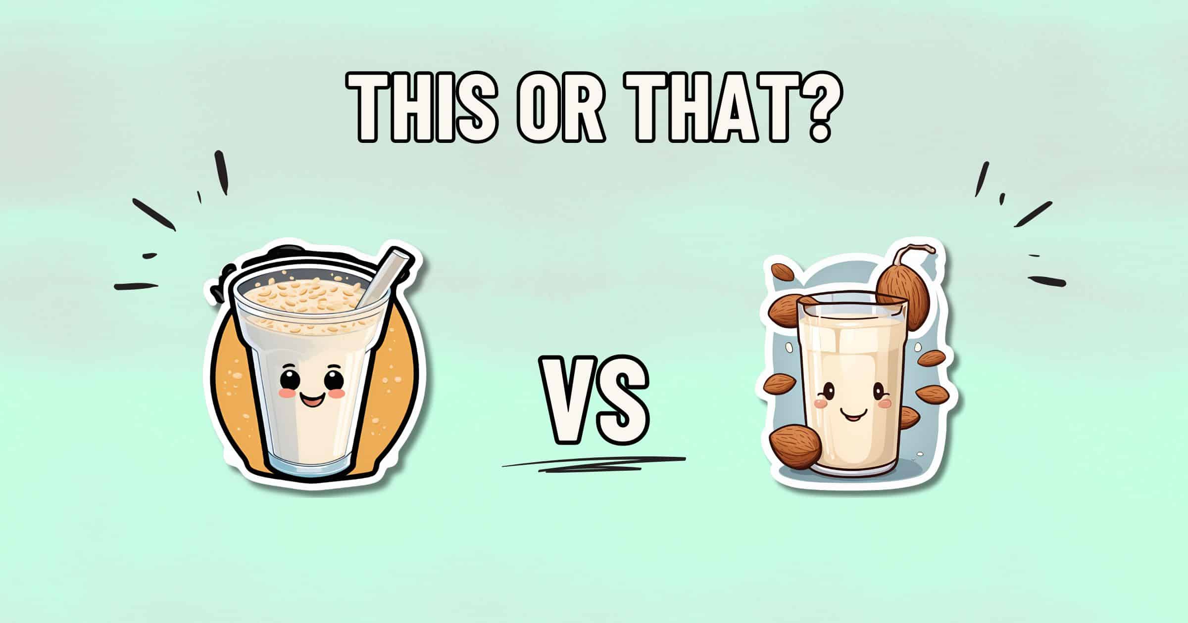 A comparison image showing two drinks. On the left, a glass of milk tea with tapioca pearls is depicted with a cheerful face. On the right, a glass of almond milk surrounded by almonds is also depicted with a cheerful face. The text reads "This or That? Healthier Choice: VS".