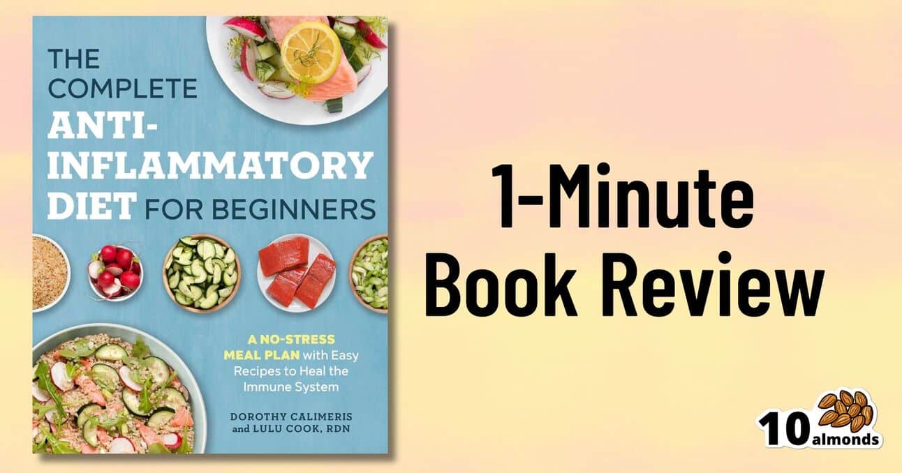 The image shows a book titled "The Complete Anti-Inflammatory Diet for Beginners" by Dorothy Calimeris and Lulu Cook, RDN. The text on the right side says "1-Minute Book Review," with the logo of "10 almonds" at the bottom right corner.